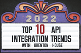 Top 10 API Integration Trends for 2022