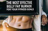 Discover the Most Effective Belly Fat Burner for Your Fitness Goals