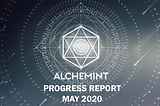 Alchemint Monthly Progress Report (May 2020)