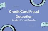 Credit Card Fraud Detection — Random Forest Classifier