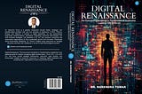 Book cover of Digital Renaissance: The Executive’s Handbook to Transformative Leadership by Dr. Narendra Tomar. The front cover features a silhouetted business leader standing in front of a vibrant digital interface symbolizing transformation. The back cover includes the author’s photo, biography, and a summary highlighting strategic leadership, AI, digital transformation, and quantum technologies for CXOs.