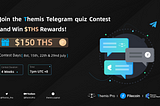 Join the Themis Telegram Quiz Contest and Win $THS Rewards!!!