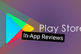An Inquiry into Android’s In-App Reviews