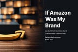 The Things I’d Do If Amazon Was My Brand