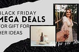 Black Friday Deals 2022 — Gift for Her