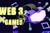 Web3 Games: Experience Next-Gen Fun with Decentralized Innovation