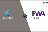 Flutter vs PWA: A Comprehensive Comparison for Mobile App Developers