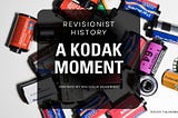 Revisionist History, A Kodak Moment