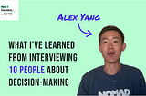 Special Episode — What I’ve Learned From Interviewing 10 People About Decision-Making