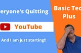 Image with text of people are quitting YouTube. A person has his hand over his face like he is exasperated.