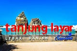 Kisah Dibalik Batu Karang, Pantai Tanjung Layar