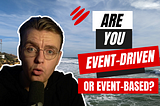 Are you event based or event driven? | James Eastham Personal Blog