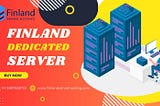Few Important Facts Regarding Finland Dedicated Server