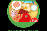 The Benefits of Vitamin B12