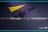 How Do Startups Manage Translations?