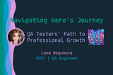 Navigating Hero’s Journey: QA Testers’ Path to Professional Growth