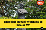 Best Quotes of Swami Vivekananda on Success 2021