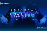 Beamswap monthly recap #31