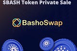 Bashoswap $BASH Token Private Sale Guide