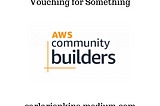 This Week In AWS Community: Vouching for Something