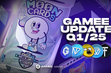 GAMEE Update Q1/25 | Moon Cards, 6M+ AdNetwork Tasks, Web3 Unchained & More