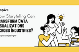 How Storytelling Can Transform Data Visualizations Across Industries