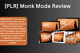 Monk Mode PLR Review | Huge Bonuses And OTO Details!
