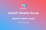 GameFi Weekly Recap Week2, June, 2022 | MetafiBox