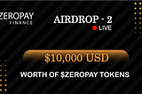 Zeropay Finance $10000 Airdrop #2 is live