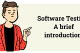 Software Testing, a brief introduction