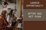 Career Opportunities After UGC NET Exam