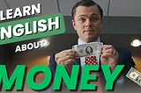 Learn idioms and Slang about MONEY with Movies and Series