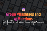 Creating group hashtags and mentions on Instagram