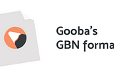 Announcing Gooba’s GBN format: what it is and how it works
