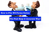 How to File W2 Forms Online The Easy Fast and Accurate Way