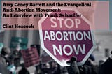 Amy Coney Barrett and the Evangelical Anti-Abortion Movement: An Interview with Frank Schaeffer
