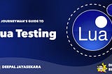 The Journeyman’s Guide to Lua Unit Testing
