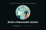 Sales Principle 5: Build a Repeatable System