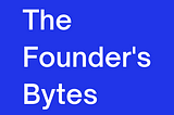 So I started a newsletter for founders