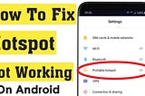 Mobile Hotspot Not Working On Android Phone- 15 Ways To Fix