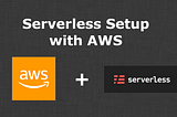 Getting Started with the Serverless Framework with AWS