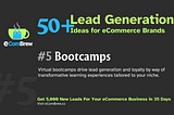 Using Bootcamps For Lead Generation- Idea#5 of 53