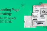 Landing Page Strategy: The Complete Guide