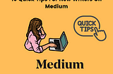 10 Quick Tips for New Medium Writers