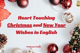 Heart Touching Christmas and New Year Wishes in English