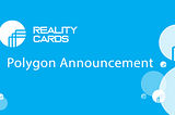 Reality Cards Is Moving To Polygon