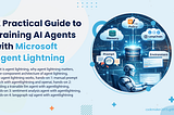 A Practical Guide to Training AI Agents with Microsoft Agent Lightning