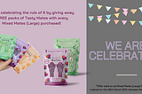 Sweet Brand TASTY MATES celebrate the news that we can see our MATES again by offering FREE sweets
