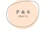 Welcome to P&S drafts!!