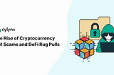 The Rise of Cryptocurrency Exit Scams and DeFi Rug Pulls